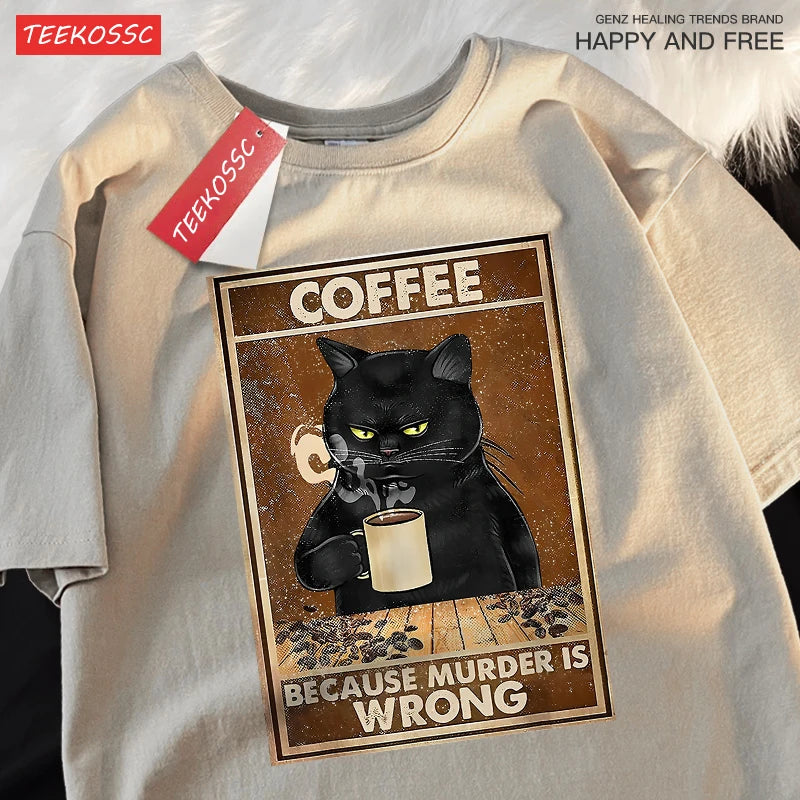 Because Murder Is Wrong Black Cat Drink Coffee Clothing Men Women'S Street Oversized T Shirts Breathable Cotton Streetwear T-Shirt